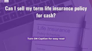 Can I sell my term life insurance policy for cash?