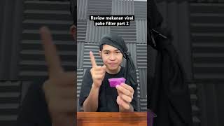 Part 2 Review makanan viral pake filter #alwanrk #review