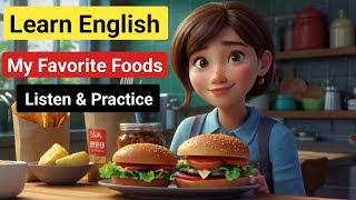 Let's learn English | My favorite foods 🍔 | Listen and Practice | improve your English skills.