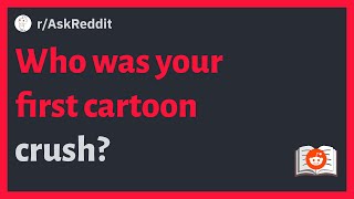 (r/AskReddit) Who was your first cartoon crush?