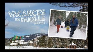 Des vacances en famille à Mont-Tremblant - PARTIE 1