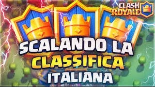 CLASH ROYALE: "SCALANDO LA CLASSIFICA ITALIANA"