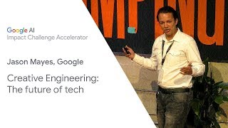 Creative Engineering: The Future of Tech - Google AI Impact Challenge