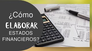 ¿Cómo elaborar los Estados Financieros? | ¿Cómo elaborar el Estado Situación Financiera?