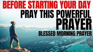 Blessed Morning Prayer Before Starting the Day | Powerful Morning Prayer