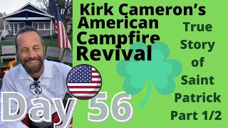 Kirk Cameron’s American Campfire Revival 🔥 Day 56 / 100 Day Plan (Story of the REAL St. Patrick!)