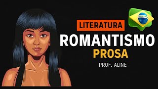 ✅Romantismo Prosa no Brasil - Escolas literárias - Rápido e Fácil