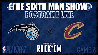 Game 7 - Magic @ Cavs - The Sixth Man Show Postgame Live presented by Rock 'Em