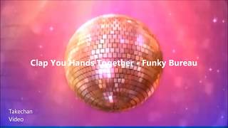 Clap You Hands Together [HQ-Audio] - Funky Bureau.wmv