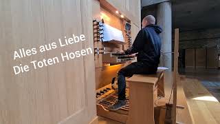 Alles aus Liebe - Die Toten Hosen - Kirchenorgel Alexander Uhl