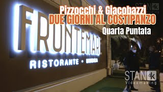 Due giorni al Costipanzo - PIZZOCCHI & GIACOBAZZI - Quarta puntata