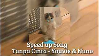 Tanpa Cinta - Youvie & Nuno (speed up)