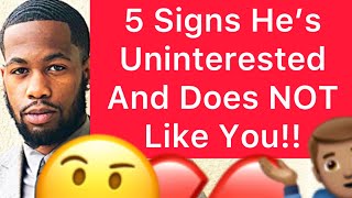 5 Signs He’s UNINTERESTED And DOES NOT Like You!!