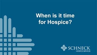 Schneck Medical Center - When is it time for Hospice?