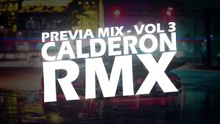 PREVIA MIX VOL 3 ✘ CALDERON RMX.