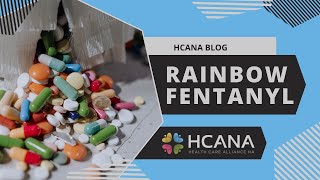 HCANA Blog: Rainbow Fentanyl