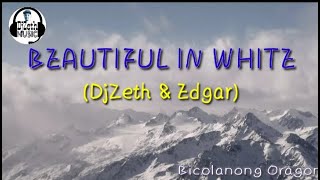 #beautifulinwhite #bicolanongOragon #jhunpalma BEAUTIFUL IN WHITE (DjZeth & Edgar)