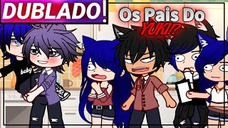 || Os Pais Do Yuki Na Nossa Casa Por 1 Dia || Gacha Club [Dublado]