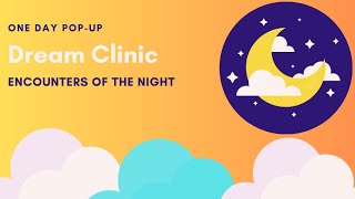 7:30 PM EST 🟢 Pop-Up Dream Clinic: Encounters of the Night