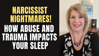 Narcissist Nightmares! How Abuse & Trauma Impacts Sleep