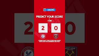 Crystal Palace vs West Ham. Predict your score! #premierleague #westham #crystalpalace