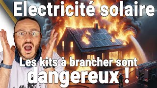 Kits solaires autoconsommation à brancher sur prise : ILS SONT DANGEREUX !