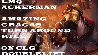 LMQ Ackerman Amazing Gragas Turn Around Kill on Doublelift - LMQ vs CLG - NA LCS Summer Split 2014