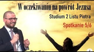 W oczekiwaniu na powrót Jezusa - cz.5 - Piotr Bylina