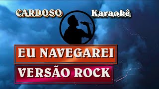 Karaokê Eu Navegarei Versão Rock