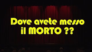 TEATRO - Dove avete messo il morto (Ernesto Cunto)