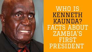 Interesting Facts About Kenneth Kaunda - First President of Zambia