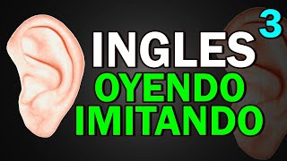 SOLO EDUCA TU OIDO INGLES OYENDO IMITANDO 3