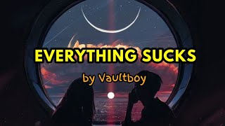 EVERYTHING SUCKS - Vaultboy lyrics✨ full song~ ‼trendy tiktok song‼