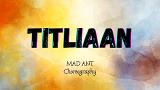 HARRDY SANDHU - TITLIAAN || MAD ANT CHOREOGRAPHY