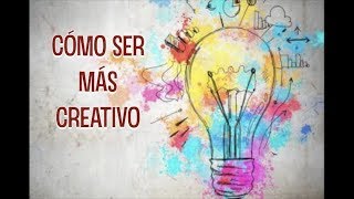 Como ser más creativo