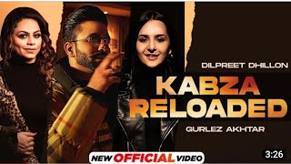 KABZA RELOADED || DILPREET DHILLON & GURLEZ AKHTAR FT SRUISHTY MANN || New Punjabi Song 2023