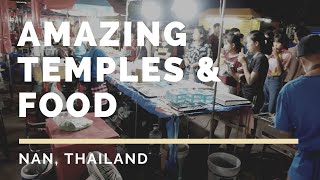 AMAZING Temples & Enjoy EXOTIC Food at Walking Street in Nan, Thailand