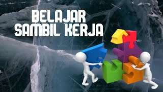 MENGENALKAN CARA BELAJAR SAMBIL KERJA MENGUNTUNGKAN.