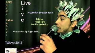 Ferdi Tahiri & cita  live tallava hit hit hit 2012 rastur