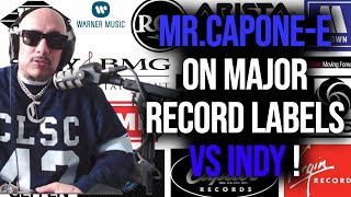 MR.CAPONE-E ON BEING SIGNED TO  A MAJOR LABEL VS INDEPENDENT