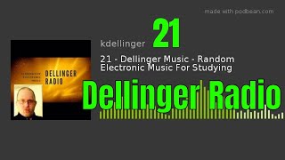 Episode 21 - Dellinger Radio - Random Electronic Music For Studying