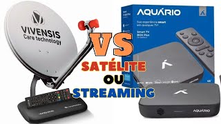 Assistir TV via SATÉLITE ou STREAMING? Qual o MELHOR em 2024? | Vivensis VX10 ou Aquário STV 3000?