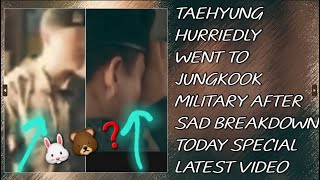 OMG!😱💋Taehyung Hurriedly Went To Jungkook Military After Sad Breakdown(Latest)#taehyung#jungkook#bts