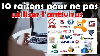 10 raisons pour ne pas installer et utiliser l'antivirus !