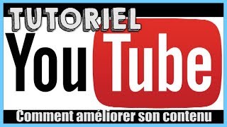 TUTORIEL: Comment améliorer son contenu