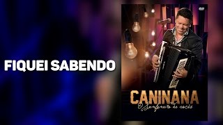 CANINANA - Fiquei Sabendo