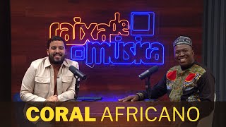 CORAL AFRICANO: “O coral serve para voltarmos um pouco para nossa terra”