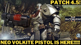 NEO-VOLKITE PISTOL IS HERE! | PATCH 4.5! | BUFFS TO BOLT WEAPONS & MORE! #warhammer40kspacemarine2