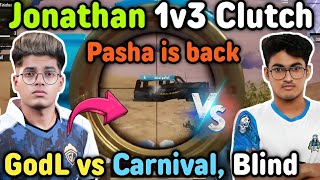 Jonathan 1v3 clutch 🔥 Godlike vs Carnival Blind and Rnt fight ✅