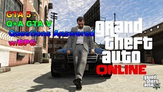 GTA 5 - Q+A  GTA V Questions Answered w/BPG